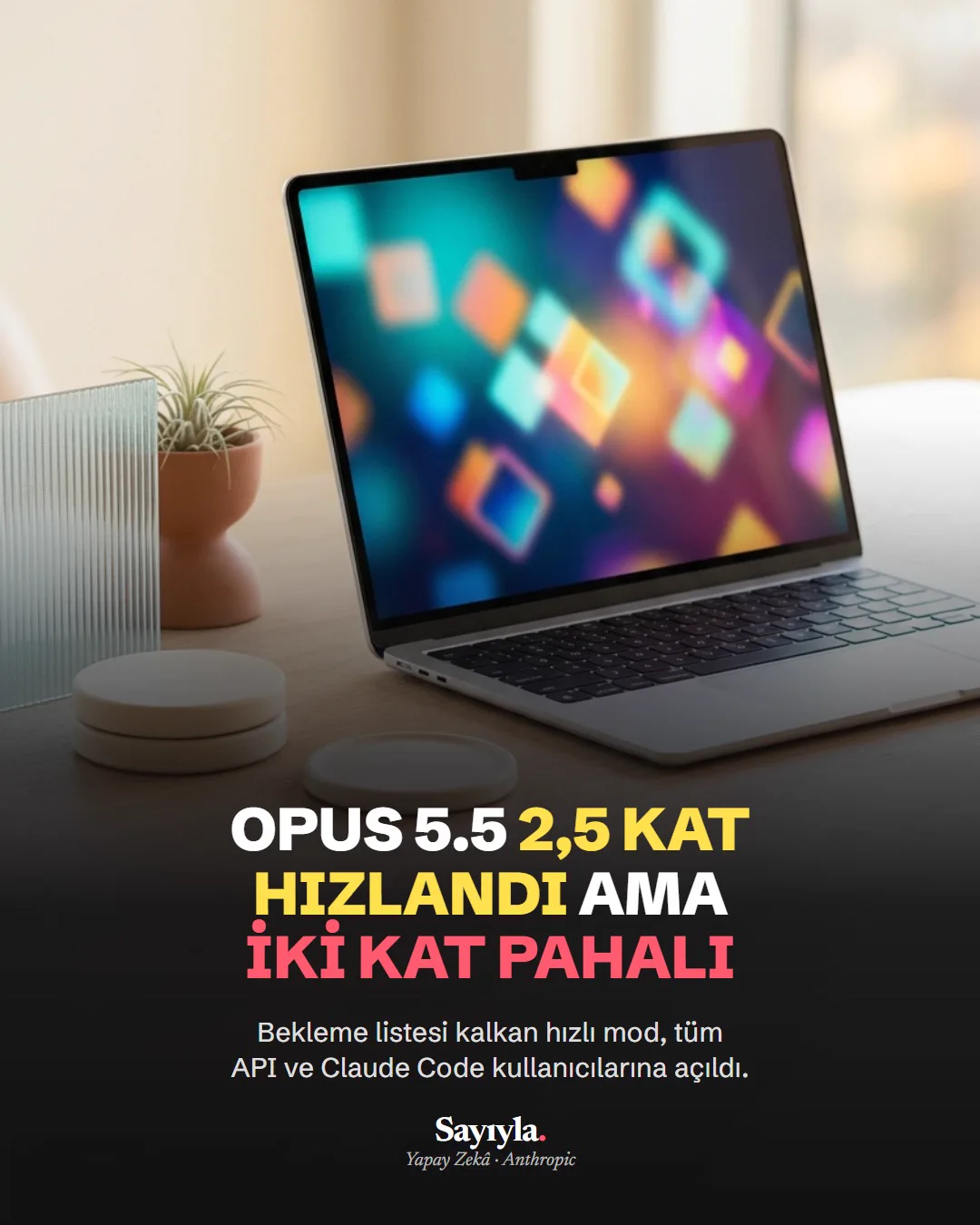 Opus 5.5 2,5 kat hızlandı ama iki kat pahalı: haber görseli